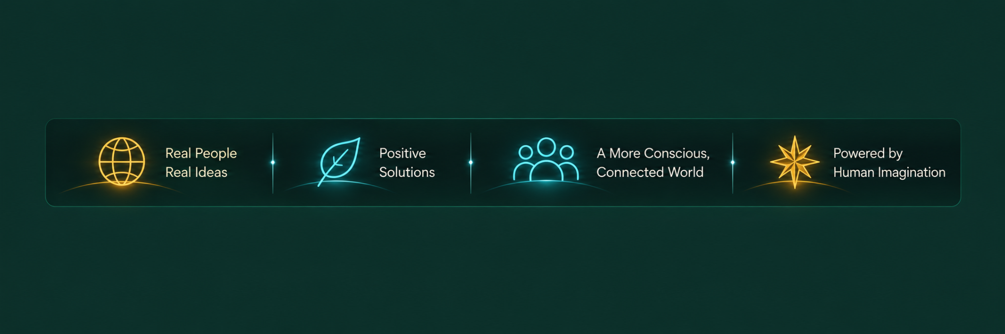 Real people, real ideas. Positive solutions. A more conscious, connected world. Powered by human imagination.